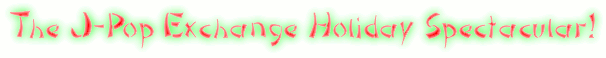 J-Pop Exchange Holiday Spectacular
